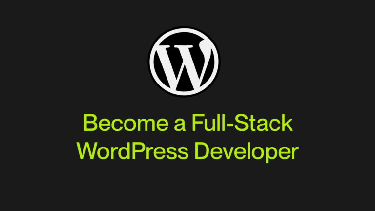 Become a full-stack WordPress Developer