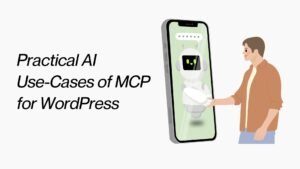 Practical AI Use Cases of MCP for WordPress