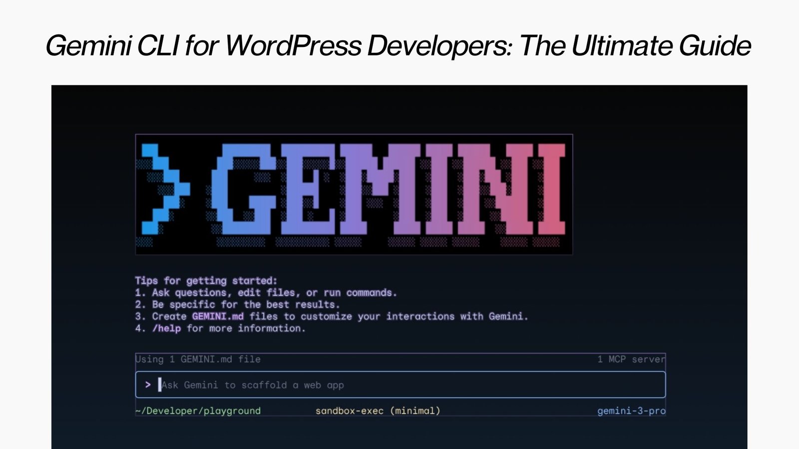 Gemini CLI for WordPress Developers: The Ultimate Guide to Context Engineering & Automated Development Workflows