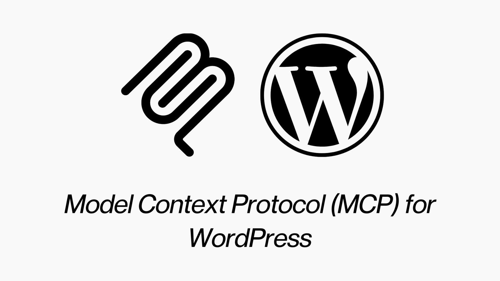 Model Context Protocol (MCP) for WordPress: An Ultimate Guide
