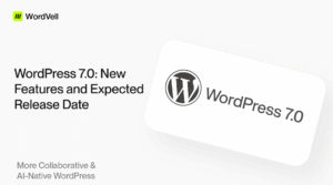 WordPress 7.0 Release, 10+ New Features and Expected Release Date